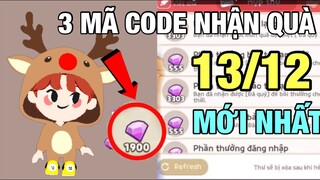 MÃ CODE COUPON NHẬN QUÀ KIM CƯƠNG NGÀY 13 THÁNG 12 MỚI NHẤT TRONG PLAY TOGETHER