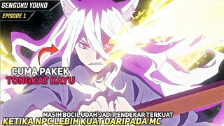 Ketika Npc Lebih Kuat Daripada Mc, Cuma Pakek Tongkat Kayu Udah Op Parah‼️Sengoku Youko Episode 1