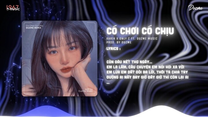 Có Chơi Có Chịu - Karik x Only C  (Duzme Remix) | Thoáng nghe câu giả dối...Nhạc HOT Trend Tik Tok