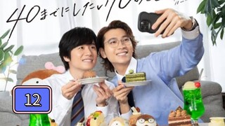 🇯🇵(EngSub) 10  𝗧 h i n g s  𝗜  𝗪 a n t  𝗧 o  𝗗 o  𝗕 4  𝗜 𝗧 u r n 40 Episode 12 Finale