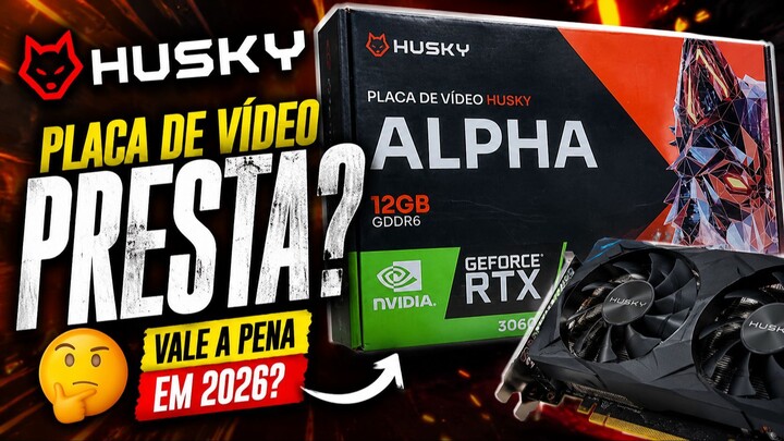 Placa de video Husky Veio Husky Vale a pena?