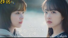 🇰🇷OUR UNWRITTEN SEOUL EP 05(engsub)2025