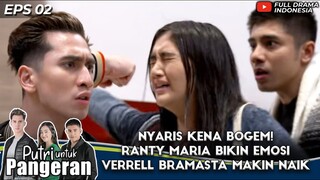 NYARIS KENA BOGEM! RANTY MARIA BIKIN EMOSI VERRELL BRAMASTA MAKIN NAIK - PUTRI UNTUK PANGERAN EPS 2