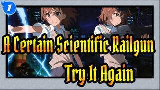 [A Certain Scientific Railgun AMV] Try It Again_A1