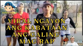 VIRAL NGAYON ANG KABATAAN ANG GALING MAG RAP