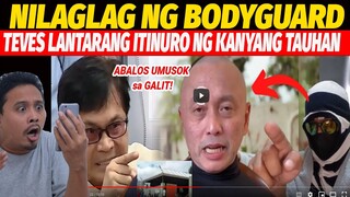 HALA! BODYGUARD ni TEVES KUMANTA na, NAKAKA GULAT na PAGBUBUNYAG/ABALOS UMUSOK SA GALIT! REACTION