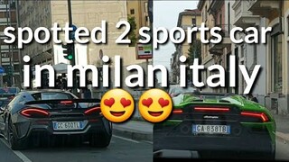 spotted 2 sports car in milan italy,what a sounds