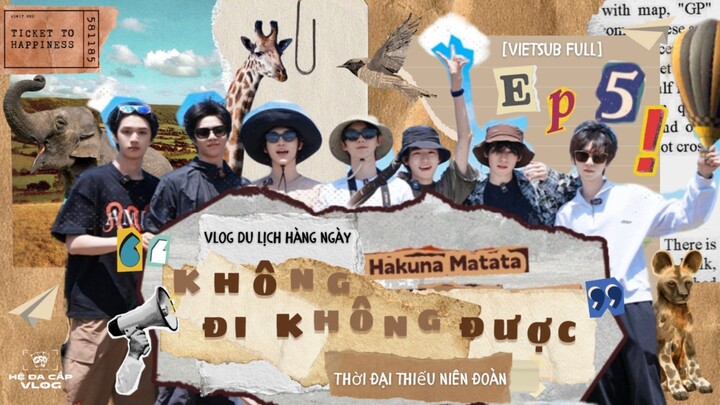 [Vietsub Full] Không Đi Không Được - Thời Đại Thiếu Niên Đoàn (EP5)