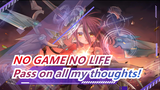 NO GAME NO LIFE|【ASMV/zero/Sad】Pass on all my thoughts!