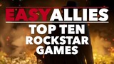 Top 10 Rockstar Games - Easy Allies