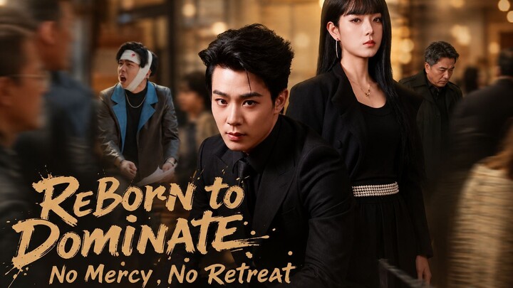 Reborn to Dominate: No Mercy, No Retreat