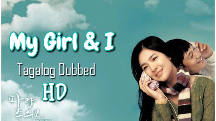 My Girl & I : Tagalog Dubbed HD