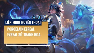 Ezreal Sứ Thanh Hoa (Porcelain Ezreal) | Liên Minh Huyền Thoại 12.2