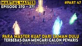 TERPILIHNYA PARA PEWARIS KEKUATAN DARI MASTER MASTER KUNO - Alur Cerita Martial Master Part 47