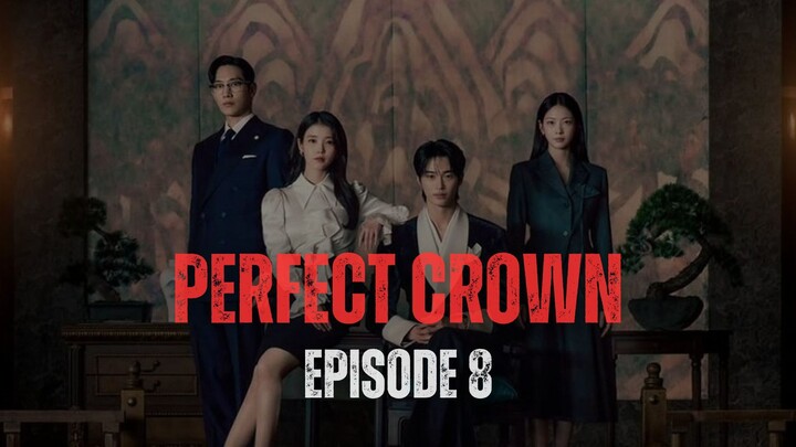PERFECT CROWN EPISODE 8 | DRAKOR DUB INDO
