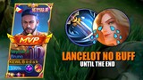 LANCELOT NO BUFF UNTIL THE END - Mobile Legends Bang Bang