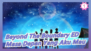[Beyond The Boundary] ED - Masa Depan Yang Aku Mau_1