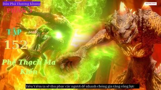 Đấu Phá Thương Khung Phần 5 Tập 152 Vietsub Thuyết Minh 1080P | 斗破苍穹年番 第152集 | HHTQ Thắng channel