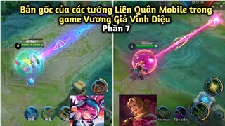 Bản gốc của các tướng Liên Quân Mobile trong game Vương Giả Vinh Diệu [ Phần 7 ]