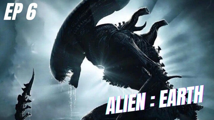 ALIEN : EARTH - [ EPISODE 6 - SUB INDO ] Story