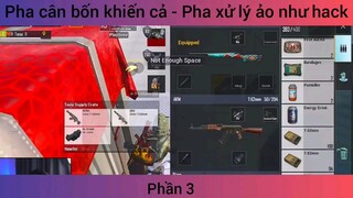 pha cân cả 4 khiến cả tả - pha xử lý ảo như hack phần 3