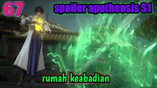 Alur Cerita Apotheosis S1 Part 67 : Rumah Keabadian