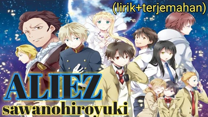 ed aldnoah zero | sawanohiroyuki - aliez (lirik+terjemahan)