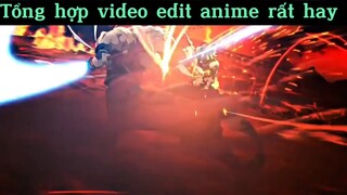 Tổng hợp video edit aniem rất hay