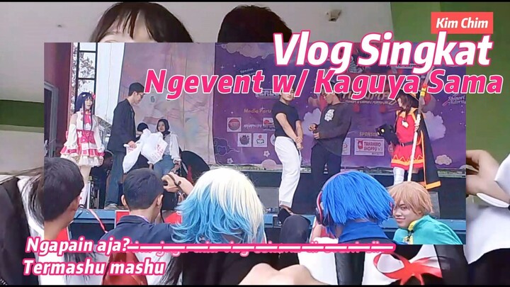 Vlog Singkat Bareng Kaguya - Sama di Event!