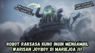 Alasan Robot Raksasa Kuno Menyerang Mariejoa !!!