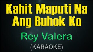 KAHIT MAPUTI NA ANG BUHOK KO / KARAOKE - Rey Valera