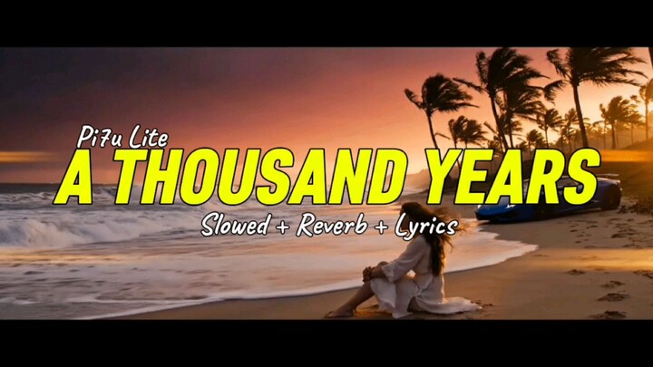 A Thousand Years - Christina Perri | Slowed+Reverb+Lyrics | Pi7u Lite