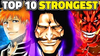 Bleach Top 10 STRONGEST Characters (Ichigo, Kenpachi, Ywhach)