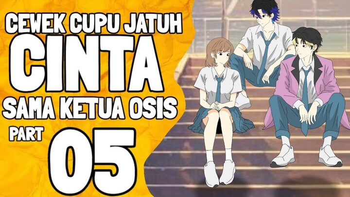 CEWEK CUPU JATUH CINTA SAMA KETUA OSIS PART 5
