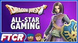 "Dragon Quest XI S: Echoes of a Definitive Age Demo" FTA & MyThatTitleIsLongFan All-Star Gaming