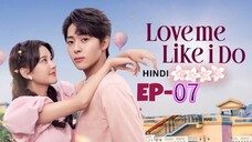 Love Me Like I Do Hindi Dubbed Episode _07