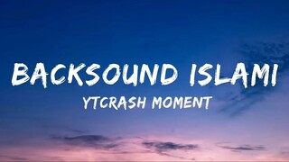 Backsound Islami Ytcrash.. (Lyrics)