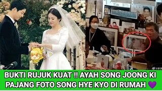 BUKTI RUJUK KUAT !! AYAH SONG JOONG KI PAJANG FOTO SONG HYE KYO DI RUMAH 💜