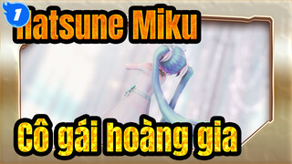 [Hatsune Miku/MMD] Cô gái hoàng gia_1