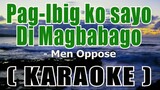 Pag Ibig ko Sa yo Di Magbabago ( KARAOKE ) - Men Oppose