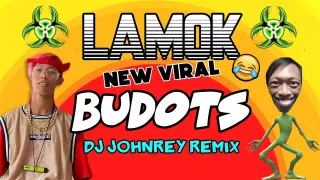 LAMOK - BUDOTS VIRAL REMIX - DJ JOHNREY