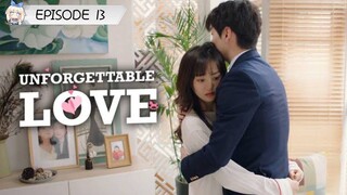 UNFORGETTABLE LOVE 💕 EP13 (ENGLISH SUBTITLES)