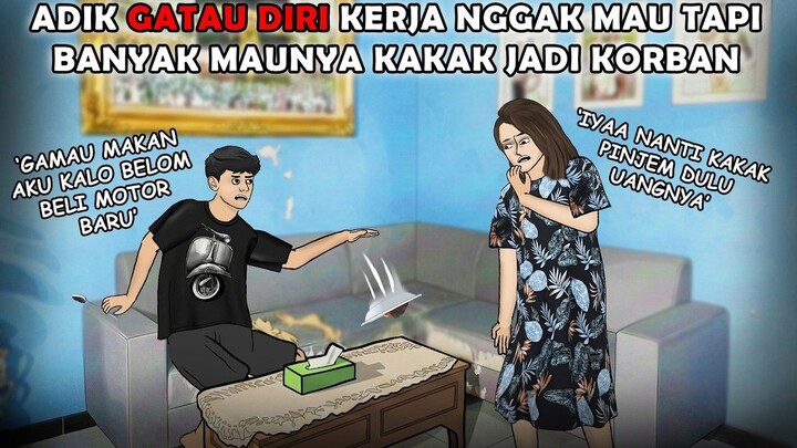 ADIK NGGAK TAHU DIRI KERJA NGGAK MAU TAPI BANYAK MAUNYA  Drama animasi azab