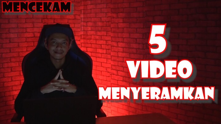 MENCEKAM | 5 VIDEO MENYERAMKAN