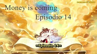 Money is coming ep 14