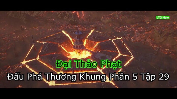 Đấu Phá Thương Khung Phần 5 Tập 29 | Thuyết Minh Đại Thảo Phạt