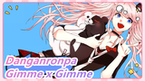 Danganronpa: Kịch hoạt hạnh phúc phá hoại [MMD]Gimme x Gimme