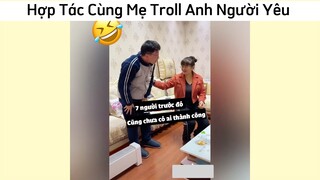 Cùng mẹ Troll người yêu 🥰 #funny #haihuoc