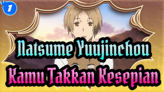 Natsume Yuujinchou | Selama Seseorang yang Ingin Kau Temui Ada Disana…_1