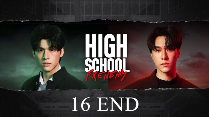 High School Frenemy Ep.16 INDO SUB TAMAT